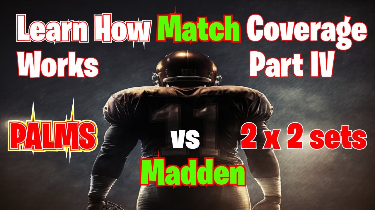 Learn and Master Match Coverage - Part IV - PALMS vs 2 x 2 sets - Madden 23