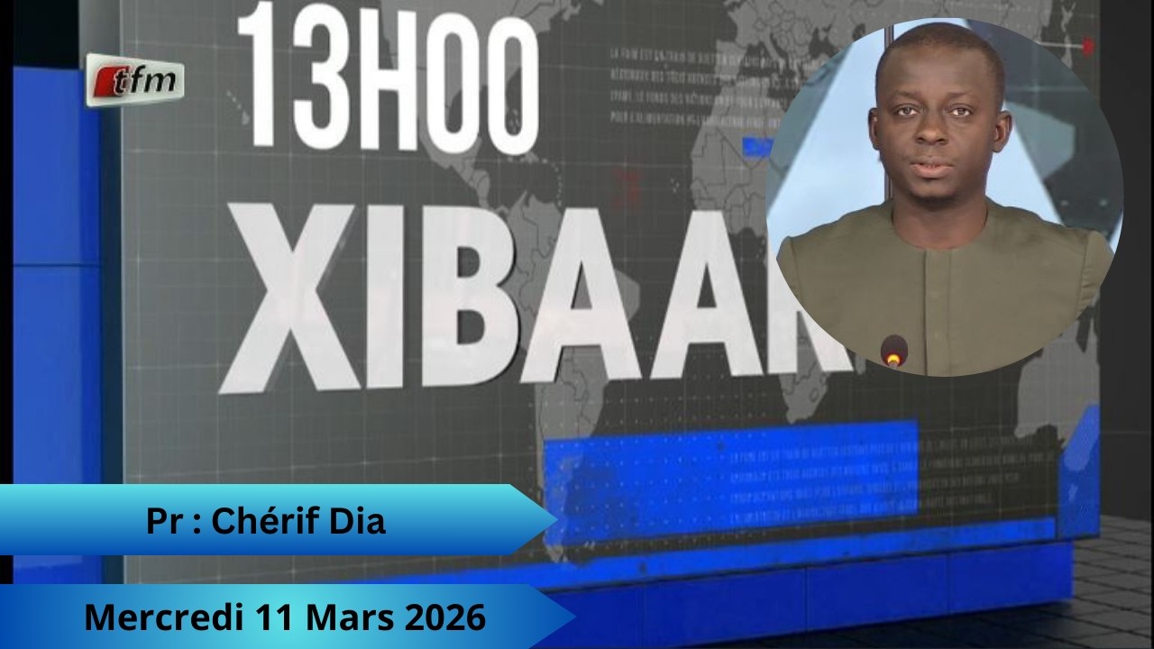 🚨🚨TFM LIVE : Xibaar Yi 13H - 11 Mars 2026 - Pr : Chérif Dia
