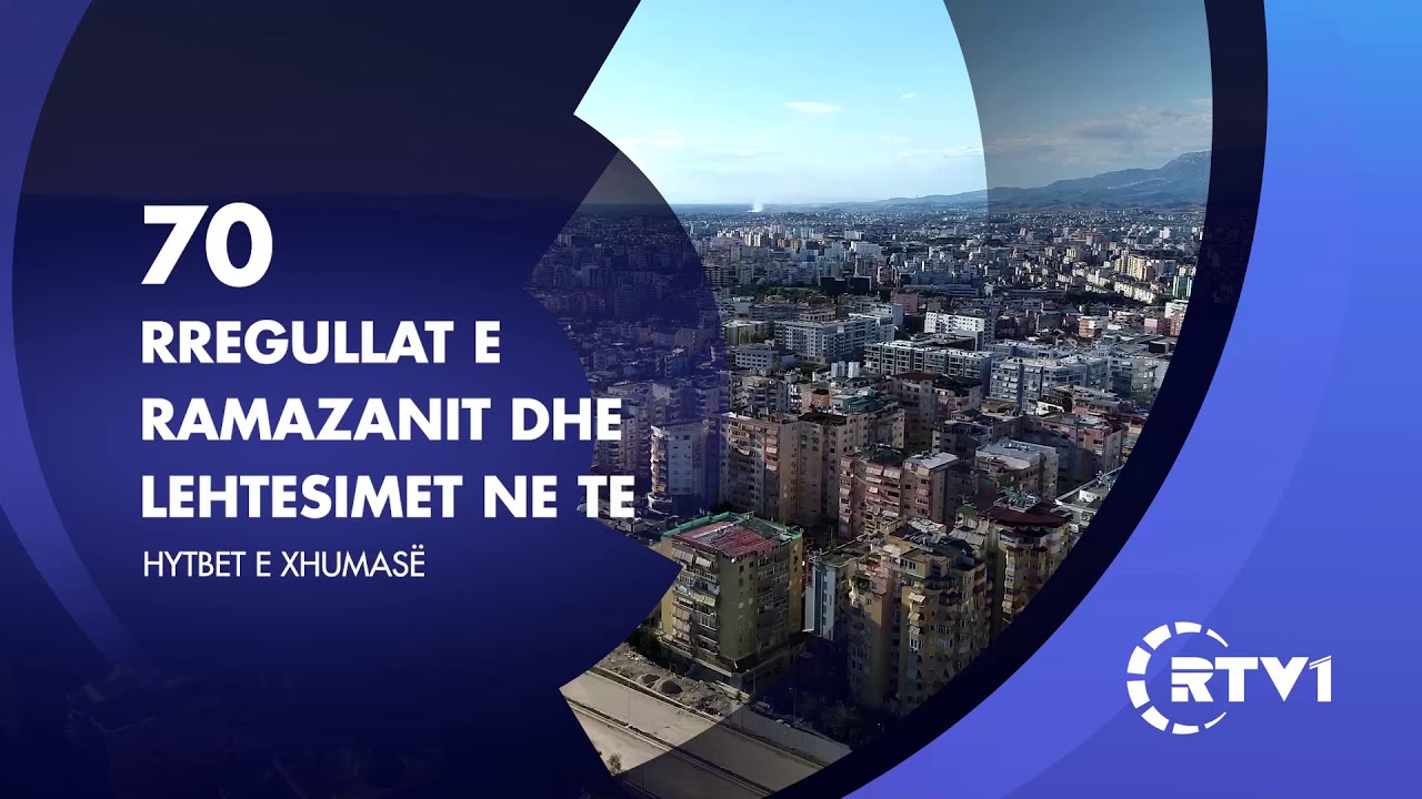 Hytbet e xhumase 70 | Rregullat e ramazanit dhe lehtesimet ne te
