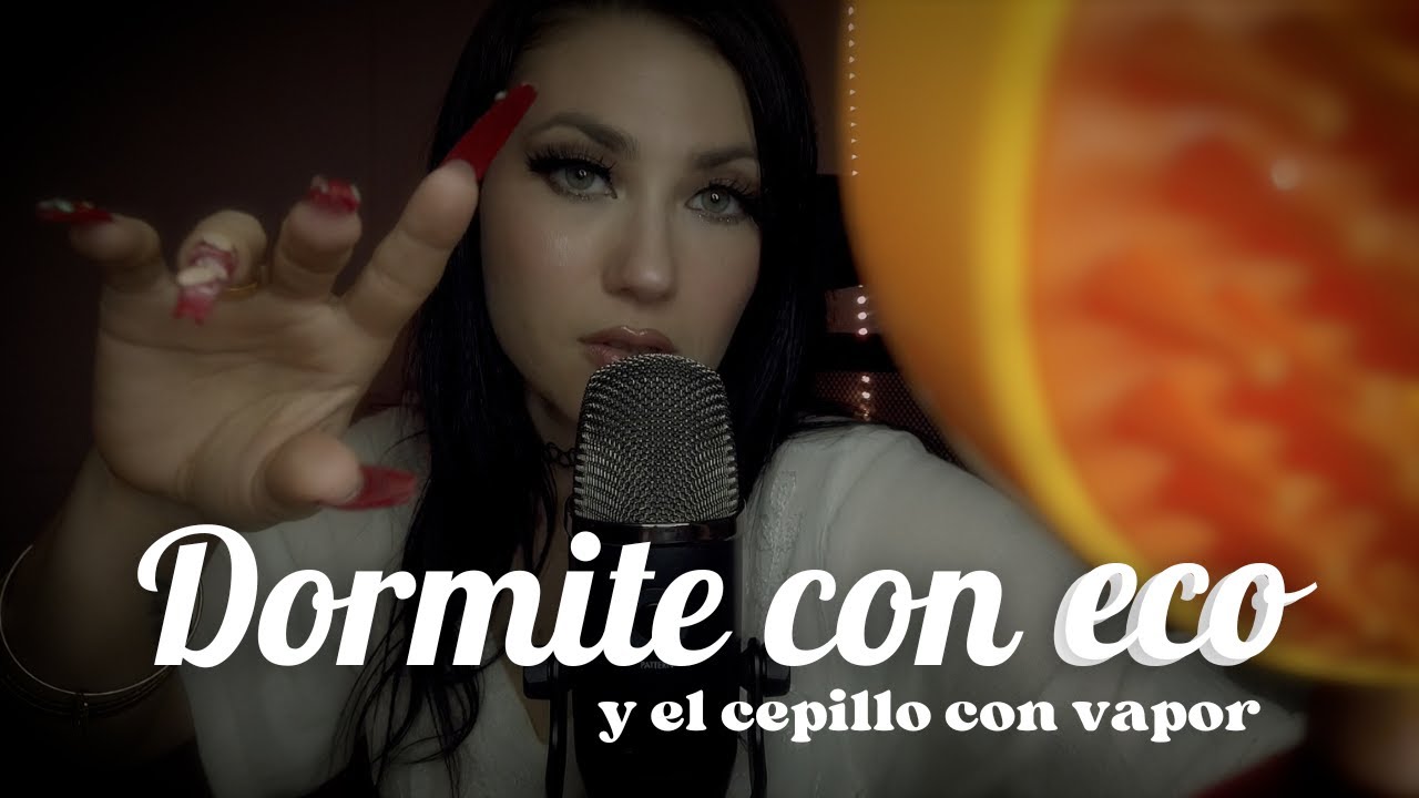 Cepillo con vapor, palabras tranquilizantes CON ECO | ASMR en español