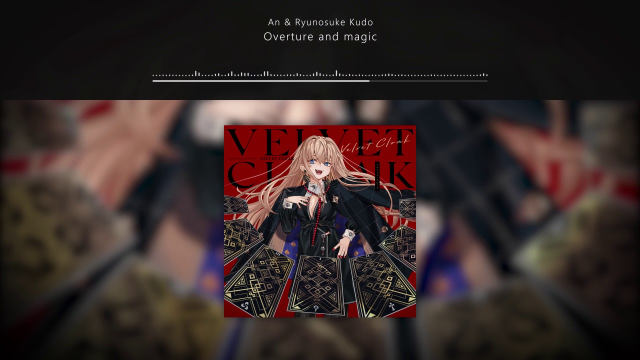 An & Ryunosuke Kudo - Overture and magic // VELVET CLOAK