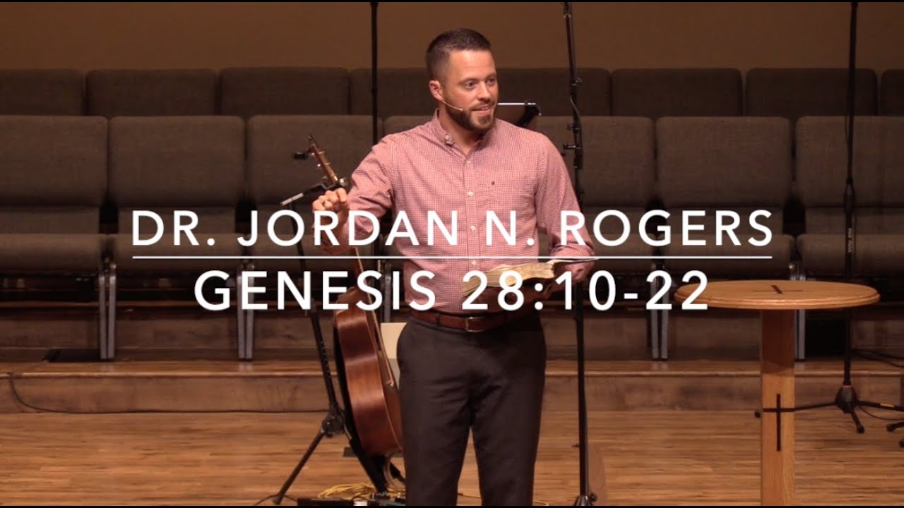 Right Responses to the Faithfulness of God - Genesis 28:10-22 (9.18.19) - Dr. Jordan N. Rogers