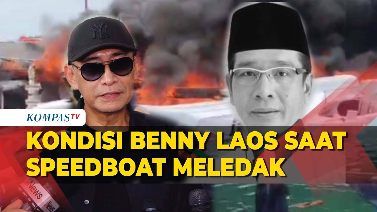 Sahabat Ceritakan Kondisi Benny Laos Saat Speedboat Meledak