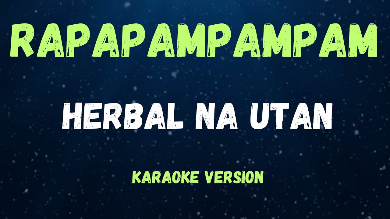 RAPAPAMPAM - HERBAL NA UTAN - ( KARAOKE VERSION )