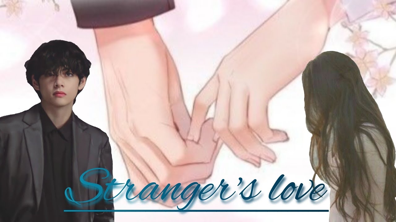 Stranger's Love♡ (Taehyung oneshot)
