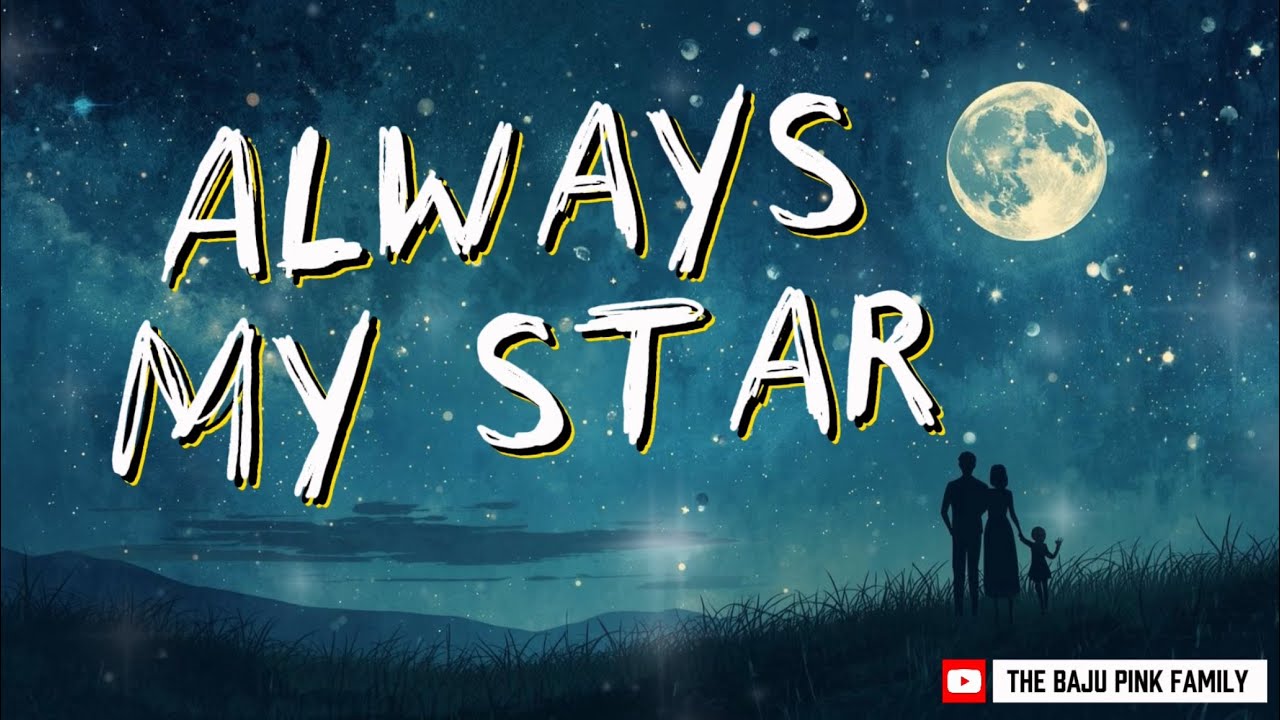 Always My Star  | Free to Use Music (Credit Appreciated) - Family Song and Lyric Video