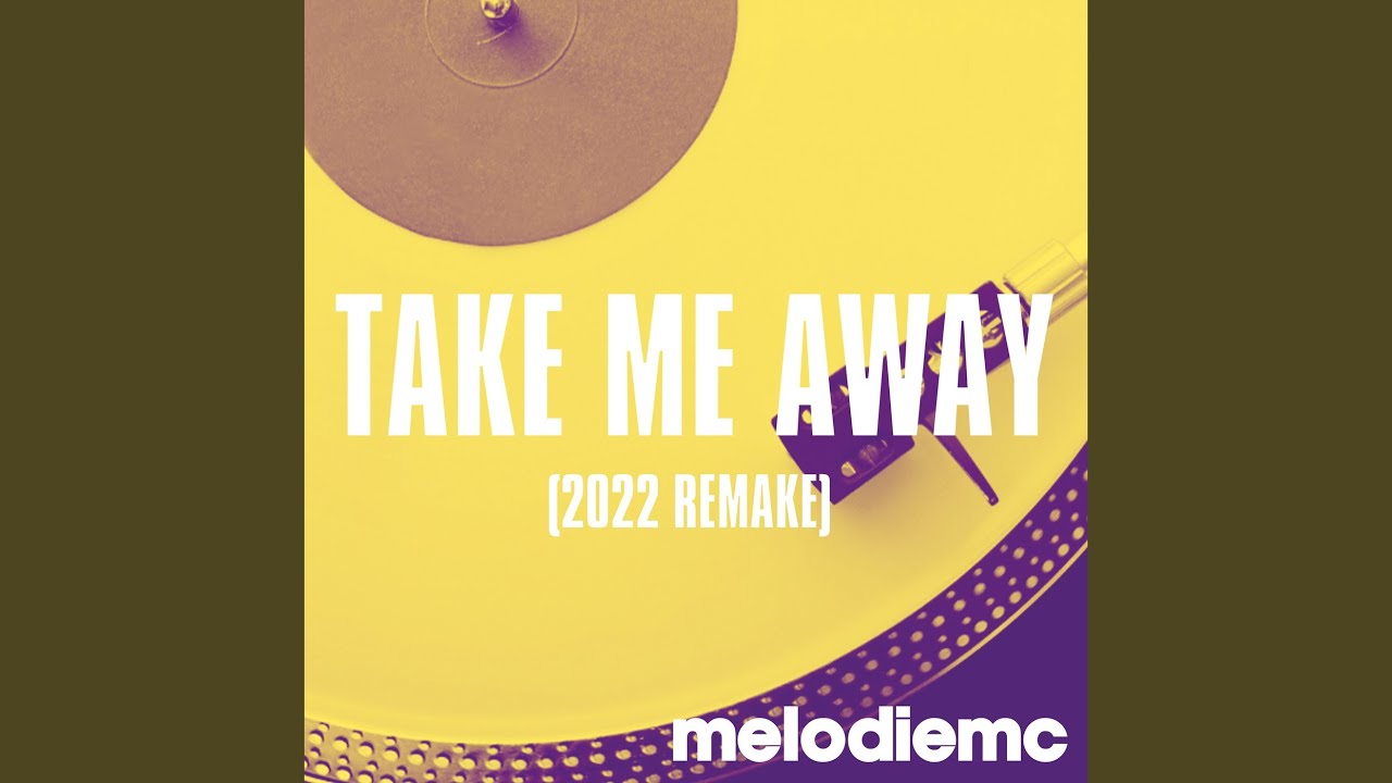 Take Me Away (2022 Remake)