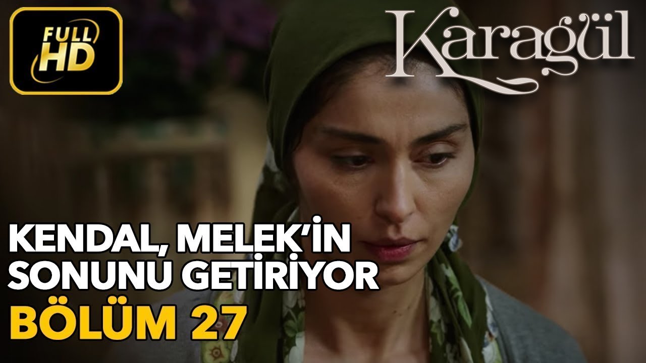 Karagül 27. Bölüm (Full HD Tek Parça) Kendal, Melek'in Sonunu Getiriyor