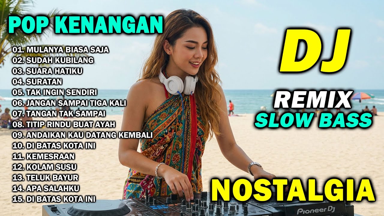 DJ REMIX NOSTALGIA SLOW TERBARU 2025 || DJ MULANYA BIASA SAJA | DJ SUDAH KUBILANG
