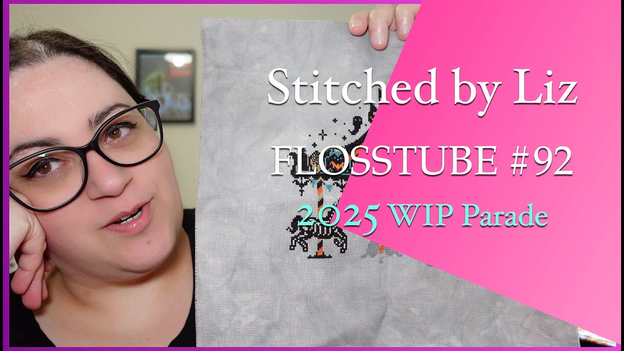 Flosstube #92 - 2025 WIP Parade