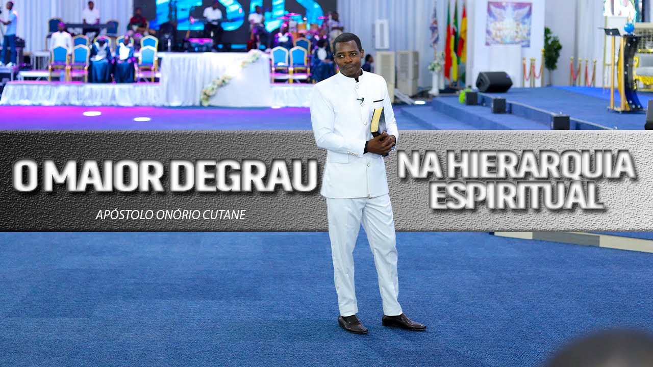 O maior degrau na Hierarquia Espiritual || Apóstolo Onório Cutane