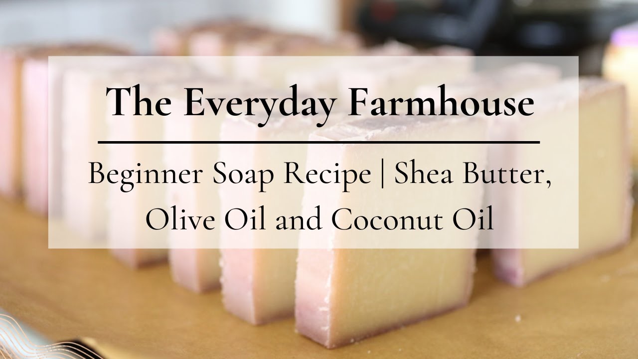 Beginner Soap Recipe with Shea Butter | Cold Process