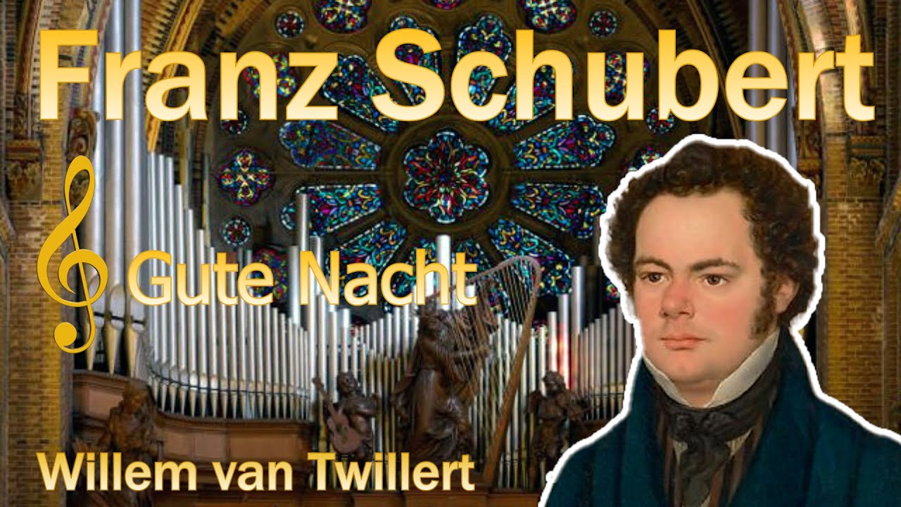 Franz Schubert GUTE NACHT [Winterreise] arr. WVT  Willem van Twillert  Verschueren-organ Eindhoven