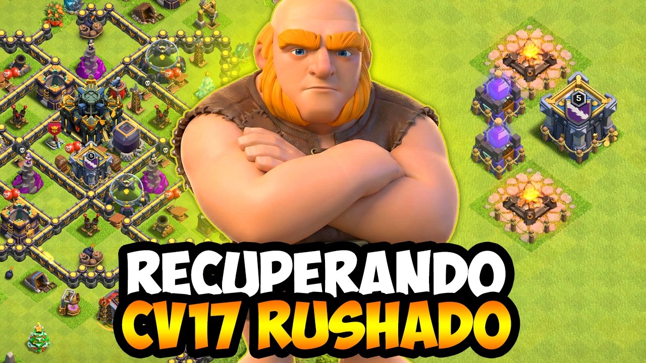 DE VILA LIXO PRO LUXO! RECUPERANDO UM CV17 RUIM NO CLASH OF CLANS!