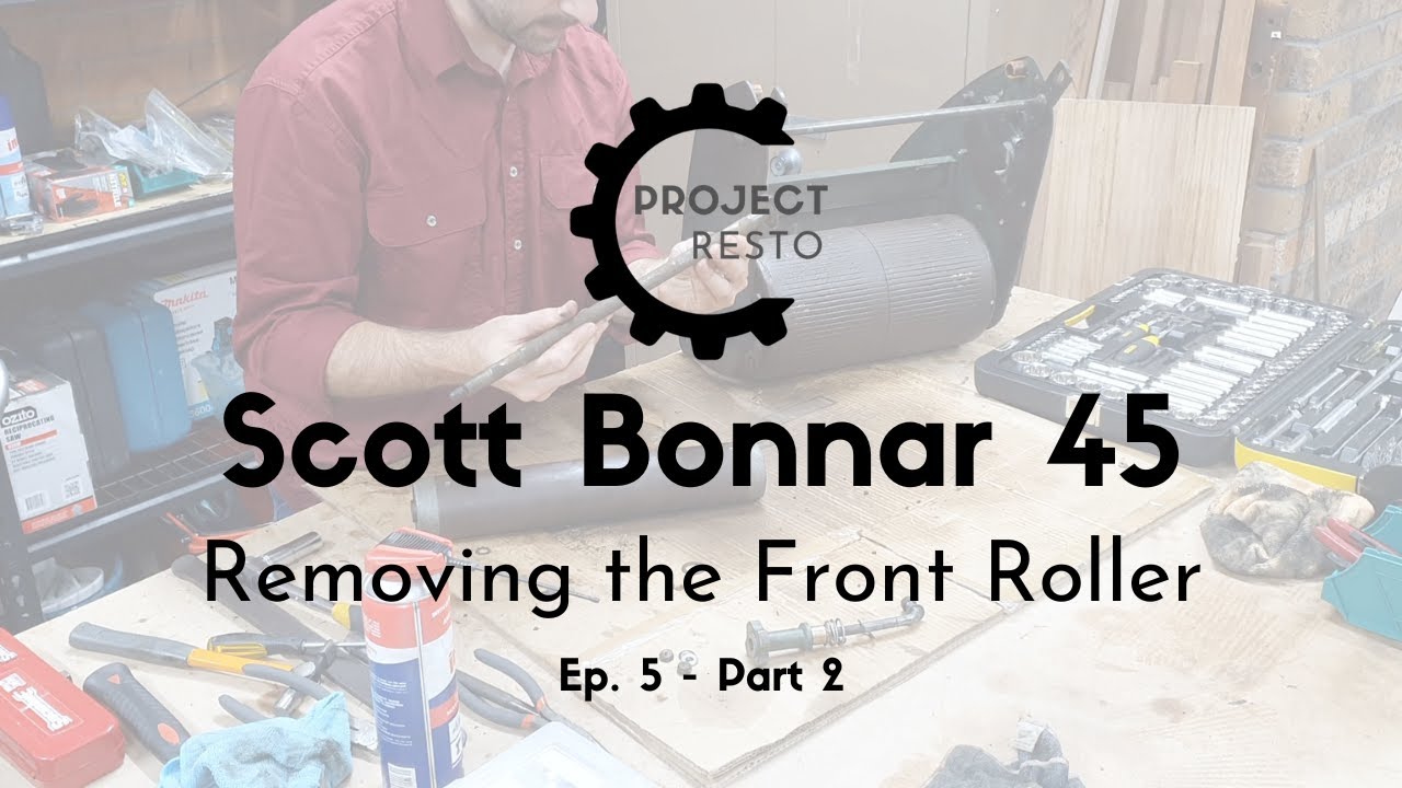 Scott Bonnar 45 - Ep 5, Part 2 - Removing the Front Roller