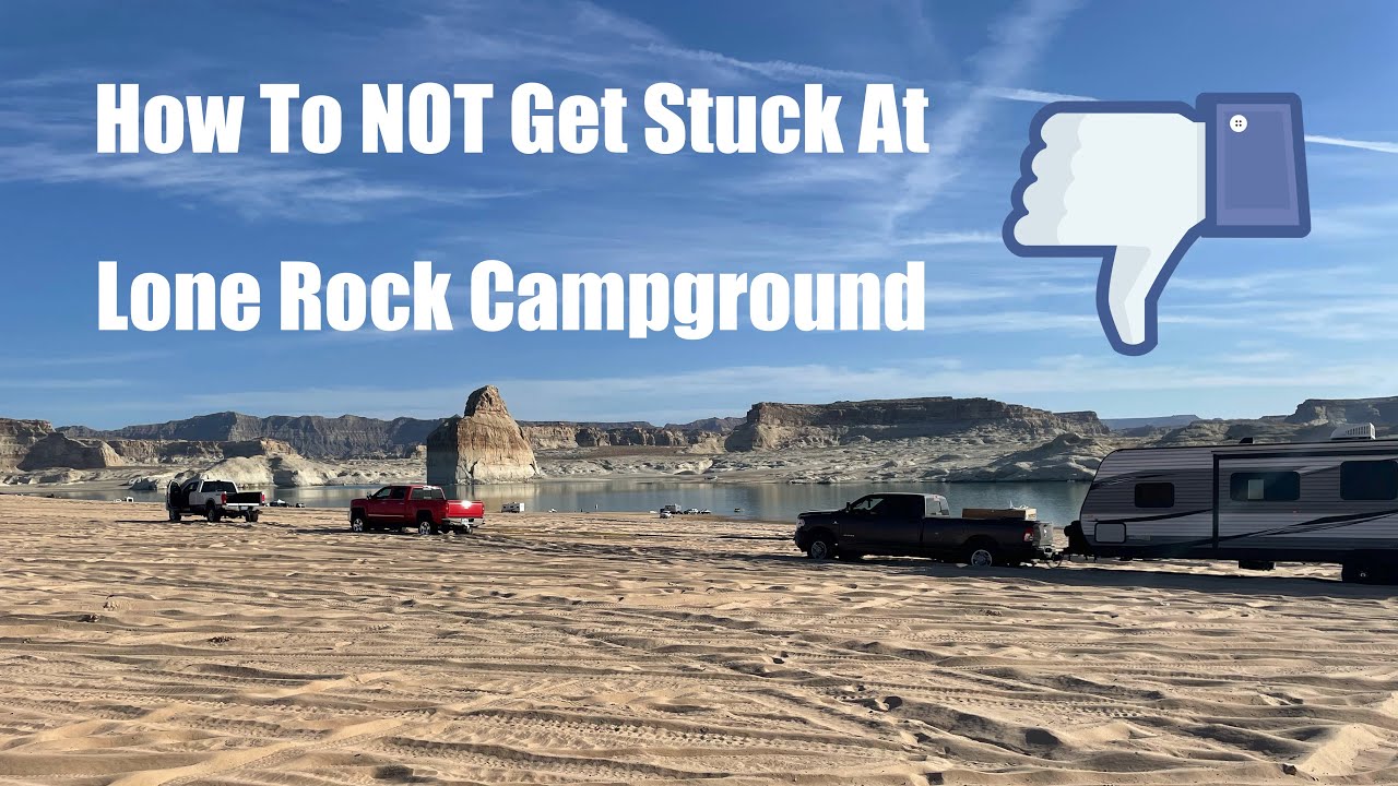 How To Not Get Stuck At Lone Rock Campground Lake Powell.