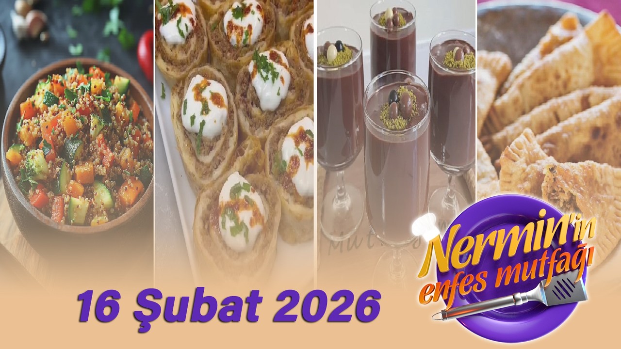Nermin'in Enfes Mutfağı 16 Şubat 2026