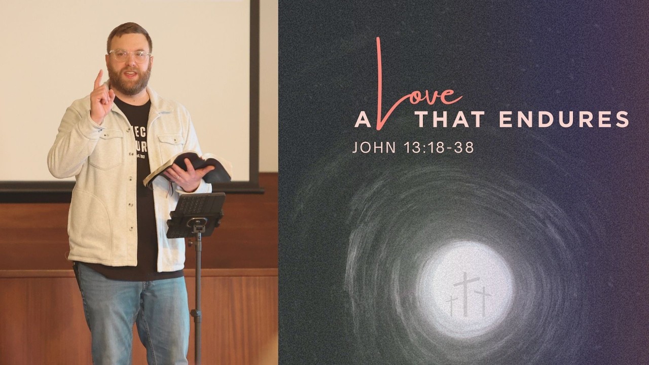 A Love That Endures - John 13:21–39