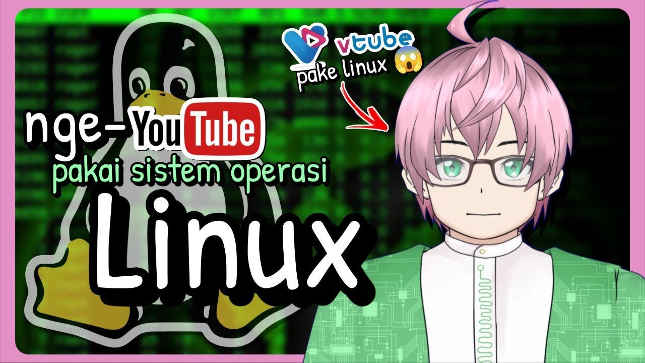 Konten Kreator / Youtuber pake linux apakah bisa? Bagaimana keluh kesah nya? [vTuber Indonesia]