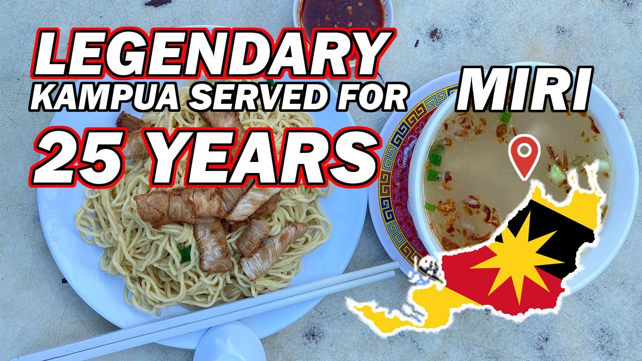LEGENDARY KAMPUA Serving 25 Years In Miri, Sarawak | Malaysia | Borneo Foodie