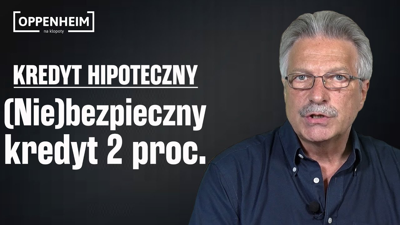 Oppenheim na kłopoty -  (Nie) bezpieczny kredyt 2 procent | Kredyty hipoteczne
