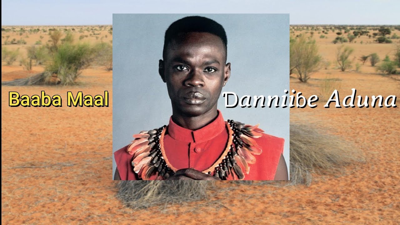 Baaba Maal   -  Ɗanniiɓe Aduna
