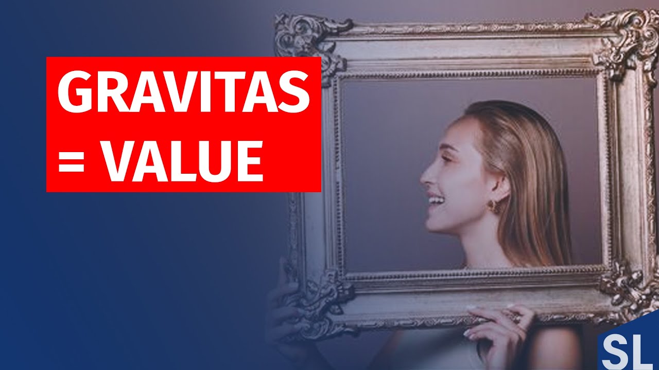 Gravitas is core to Executive Presence and means the Value you Create