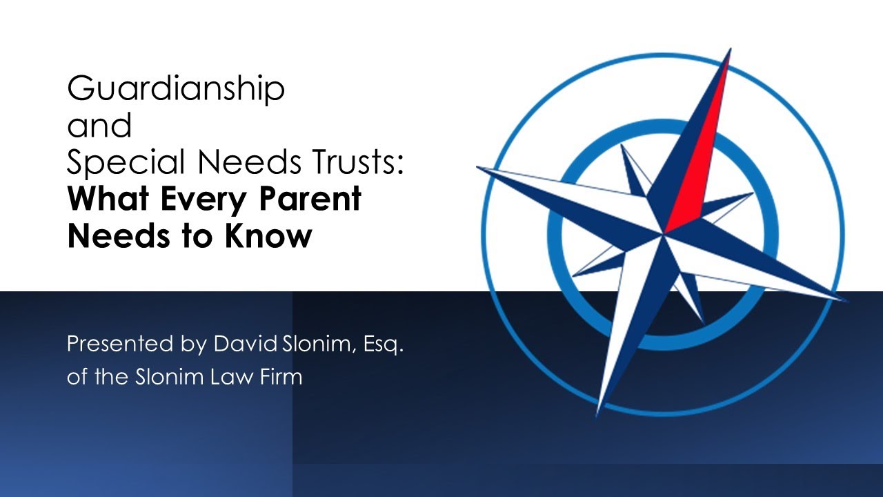 Guardianship and Special Needs Trusts: What Every Parent Needs to Know