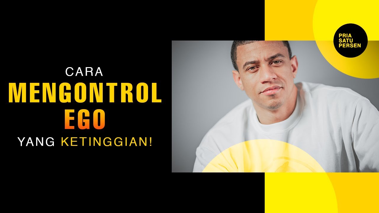 Cara MENGONTROL EGO yang KETINGGIAN!