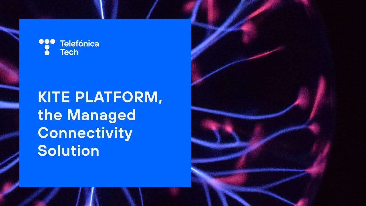 Kite Platform, the smart IoT network solution from Telef&oacute;nica Tech
