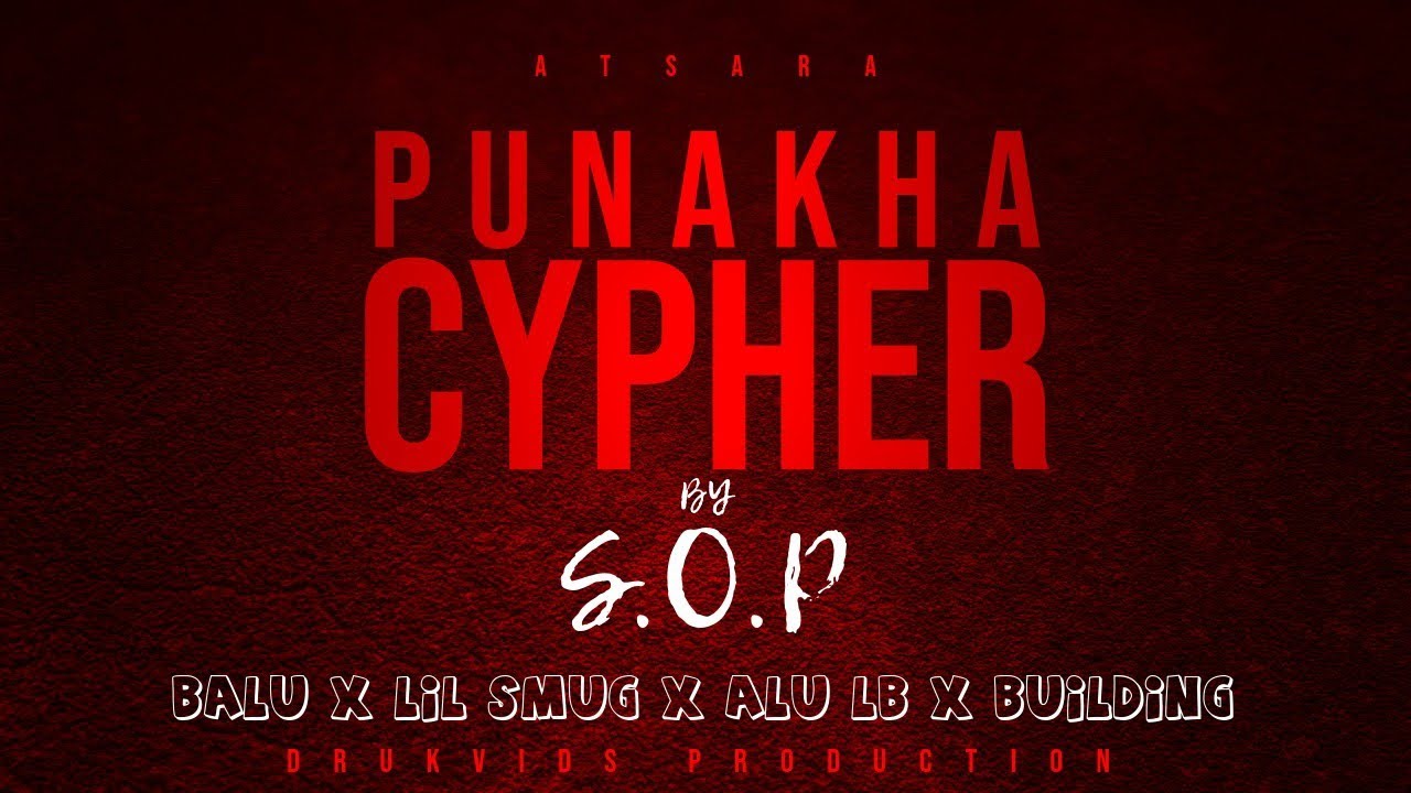 PUNAKHA CYPHER BY S.O.P (BALU X LIL SMUG X @alulb-gm1xo X BUILDING)