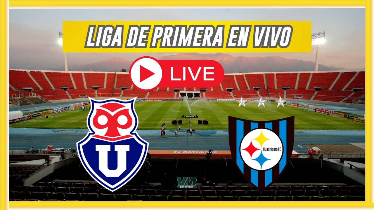 ✅UNIVERSIDAD DE CHILE VS HUACHIPATO EN VIVO | Liga de Primera 2026 - Fecha 17