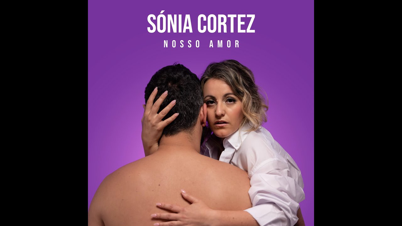 Sónia Cortez - Nosso Amor (Vídeo Oficial)