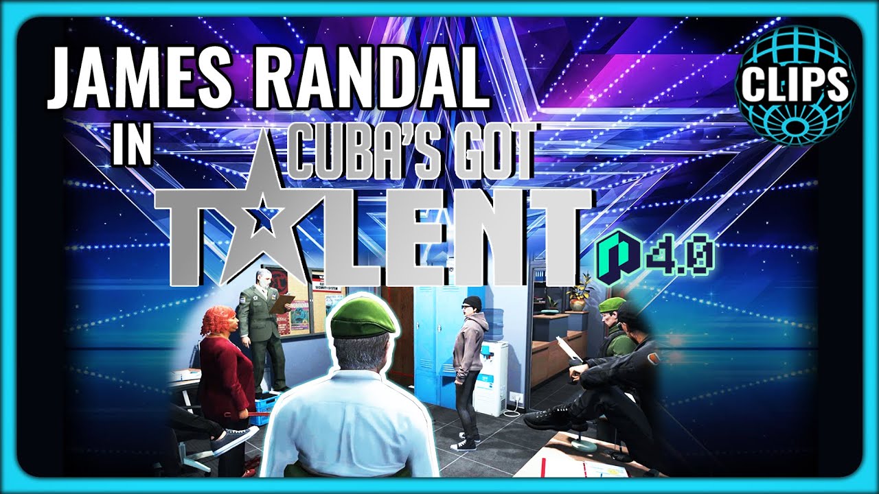 JAMES RANDAL IN CUBA'S GOT TALENT! NoPixel 4.0!