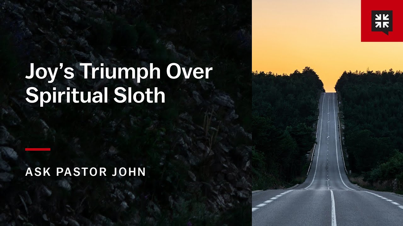 Joy&rsquo;s Triumph over Spiritual Sloth