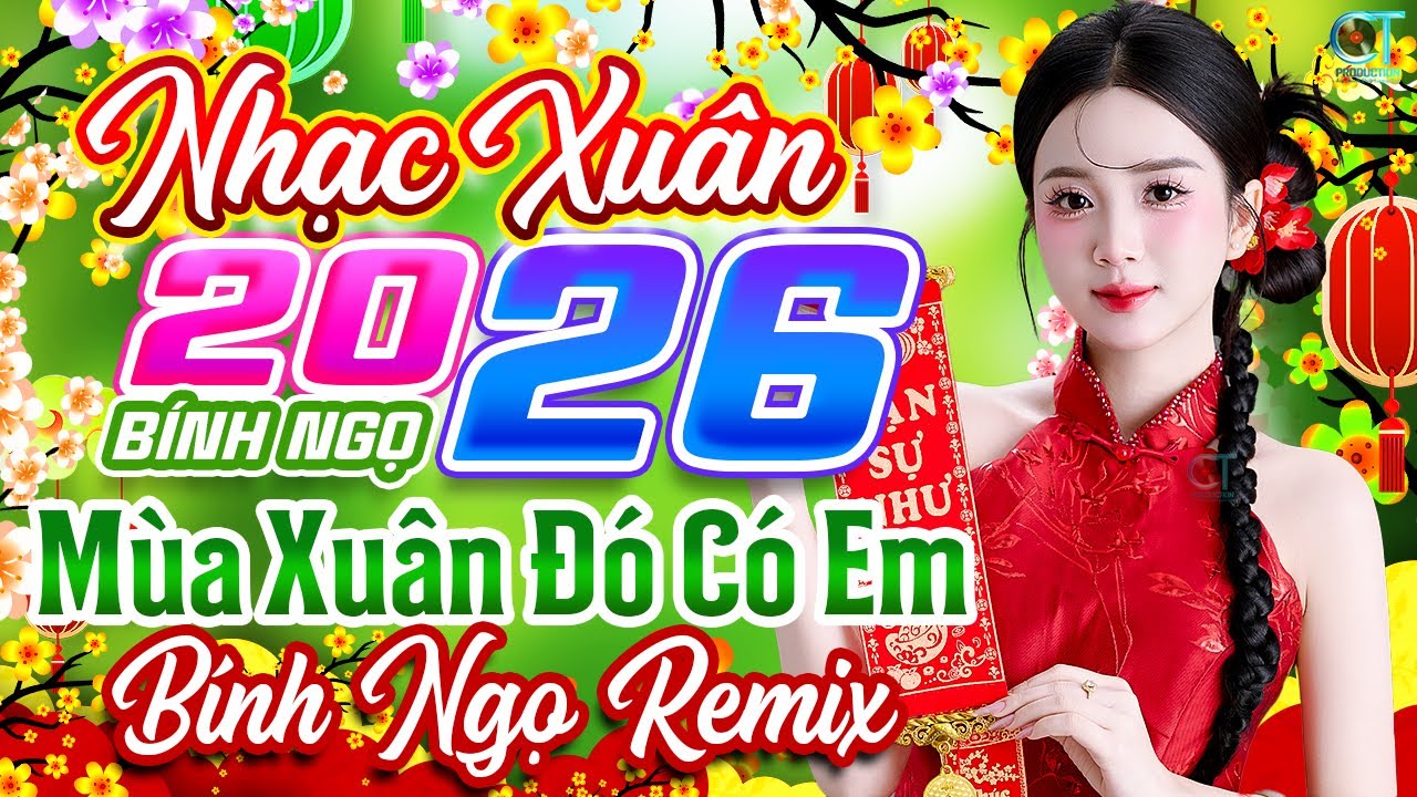 Mùa Xuân Đó Có Em Remix✨ Liên Khúc Nhạc Xuân 2026 Hay Nhất | Nhạc Tết Chào Xuân Bính Ngọ 2026