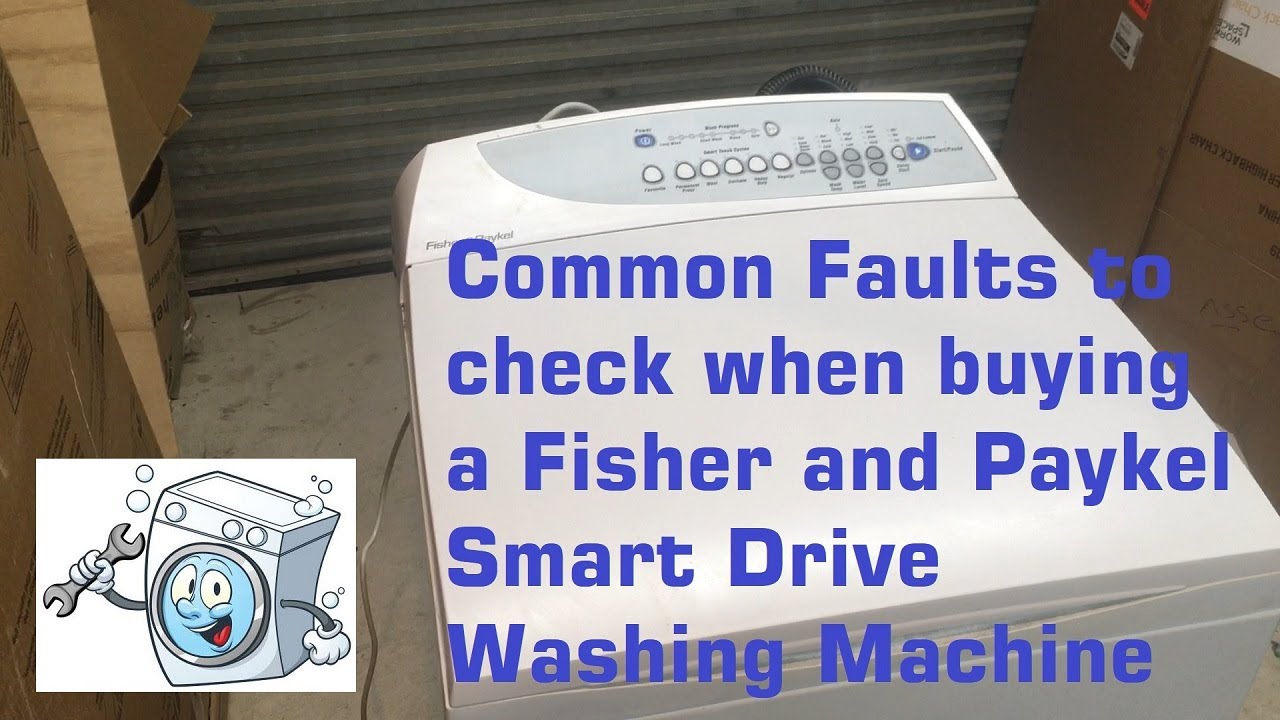 Common Faults/Problems with Fisher Paykel Smart Drive Washing Machine.