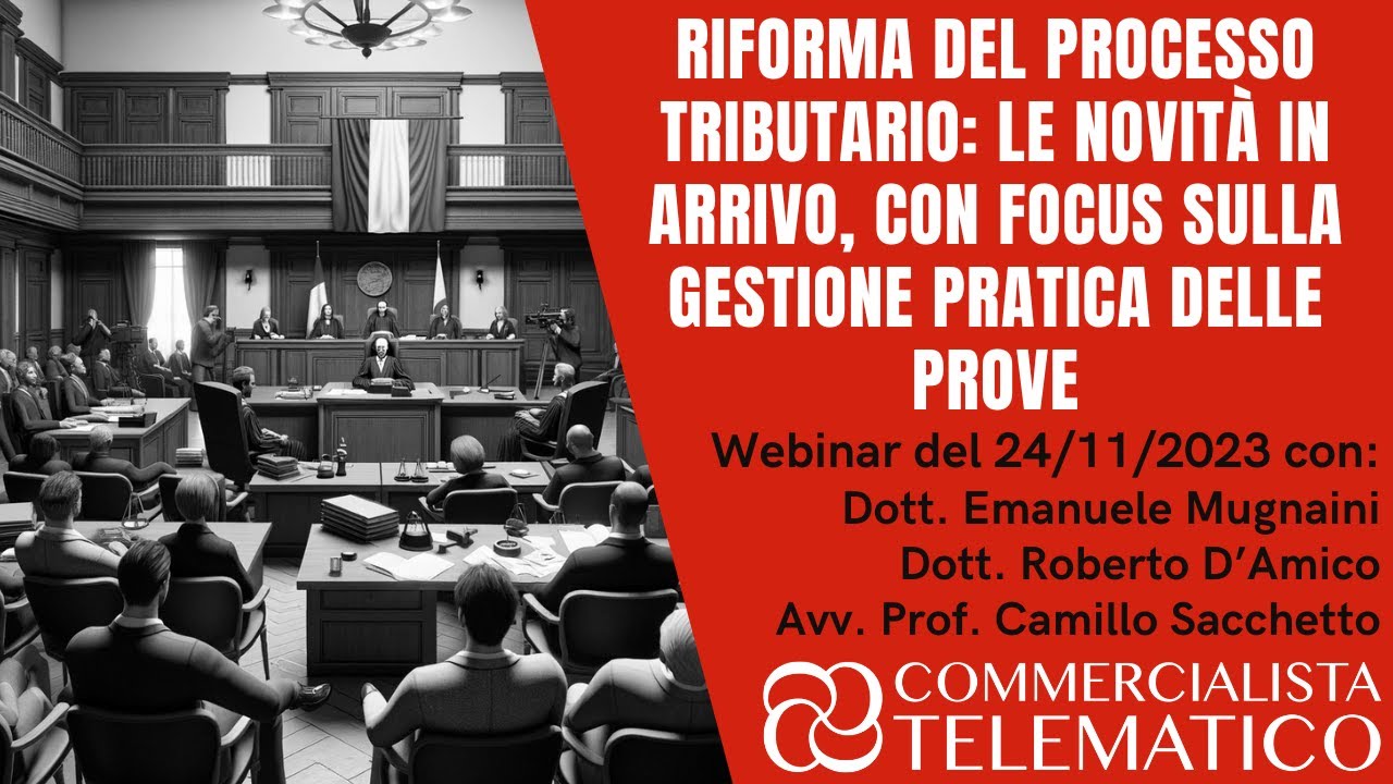 Riforma del Processo Tributario  le novità in arrivo, con focus sulla gestione pratica