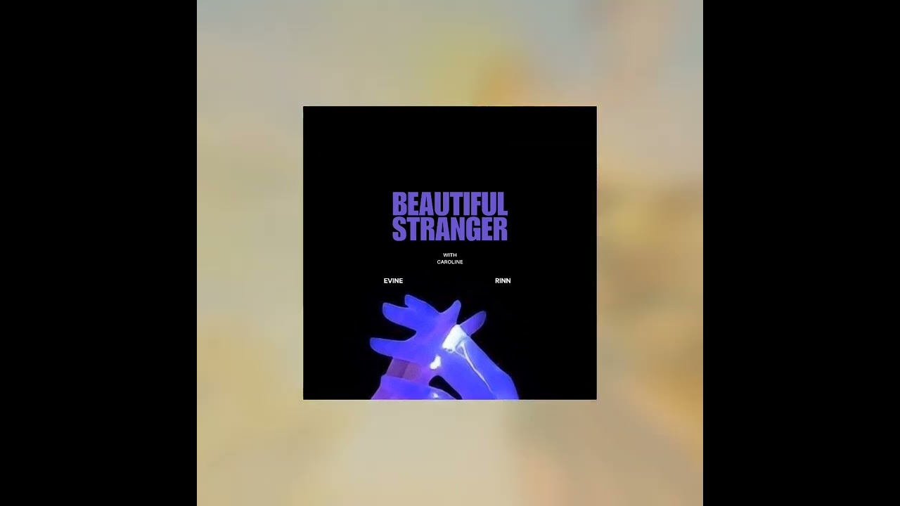 Beautiful Stranger - EVINE & Rinn ft Caroline
