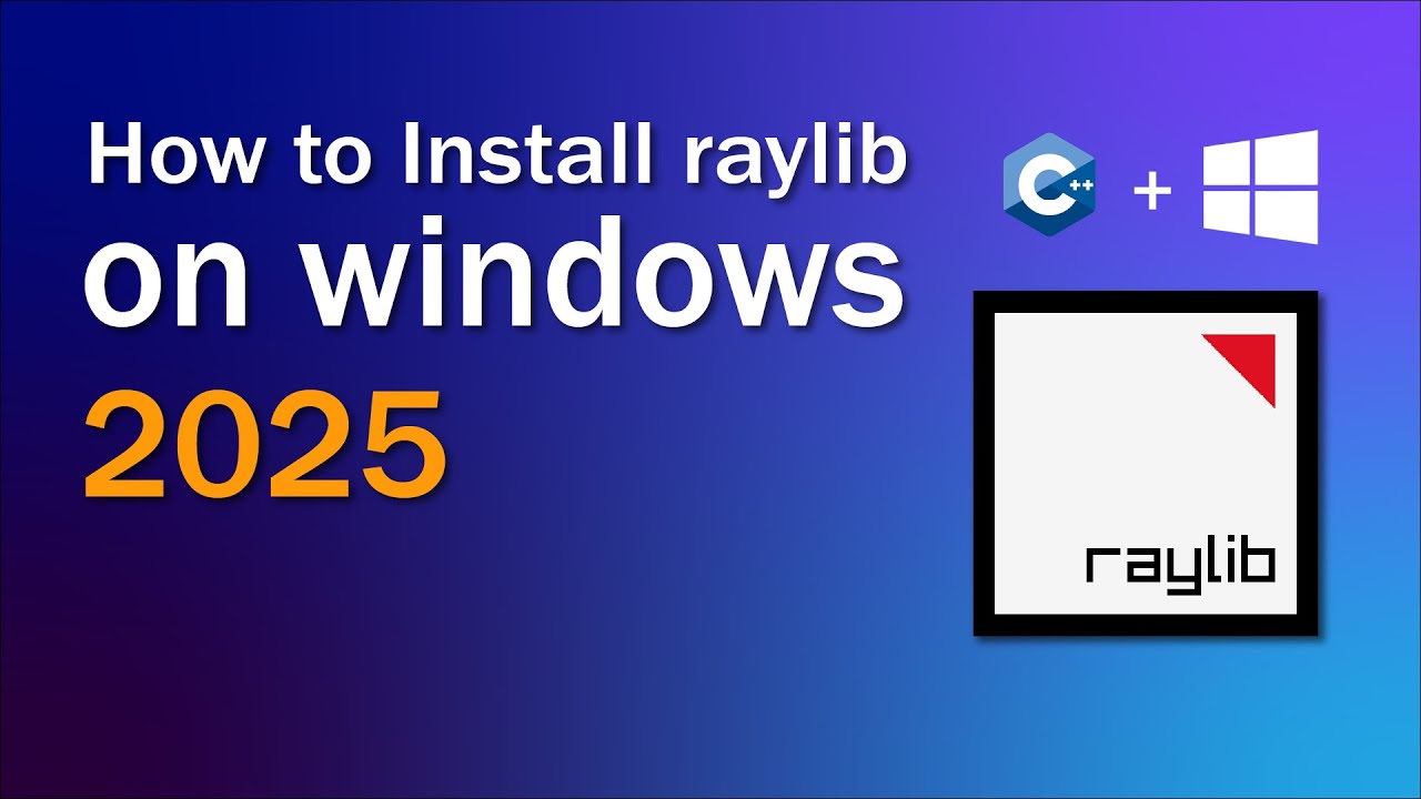 Easiest Way to Install Raylib on Windows (2025)