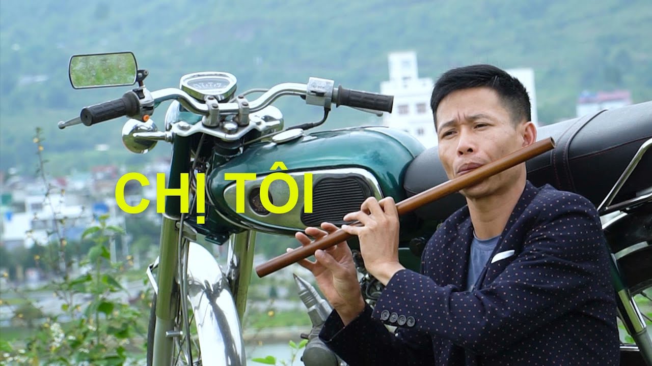 CHỊ TÔI - SÁO TRÚC TRUNG SÁO - BẢN HÒA TẤU CẢM XÚC NHẤT
