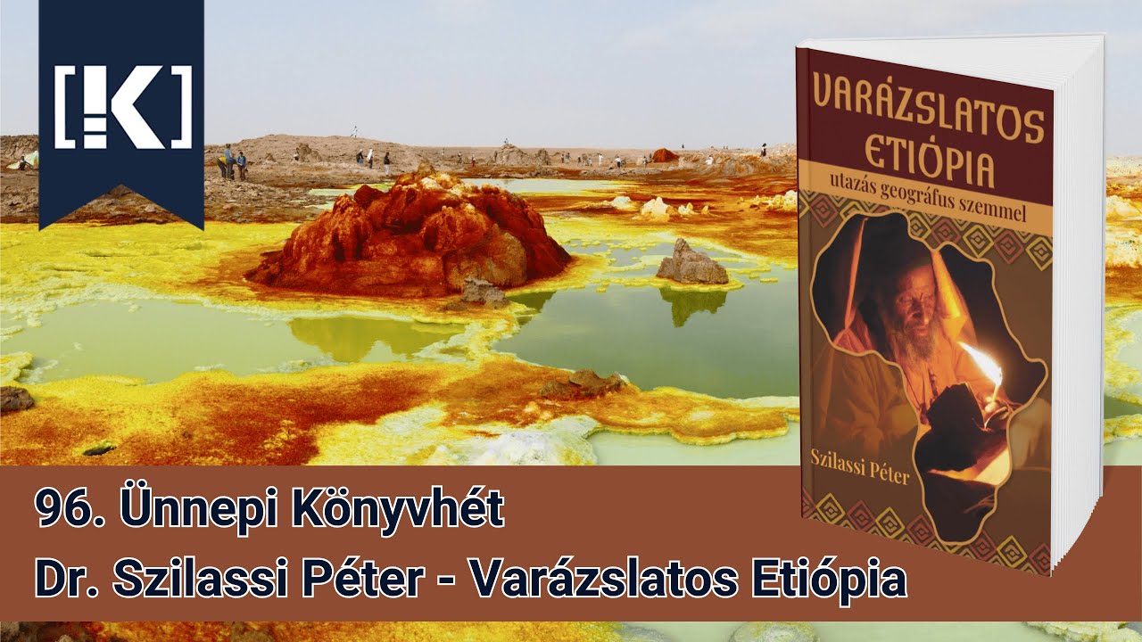 Dr. Szilassi Péter: Varázslatos Etiópia 🌍 Kötetbemutató 📚 96. Ünnepi Könyvhét