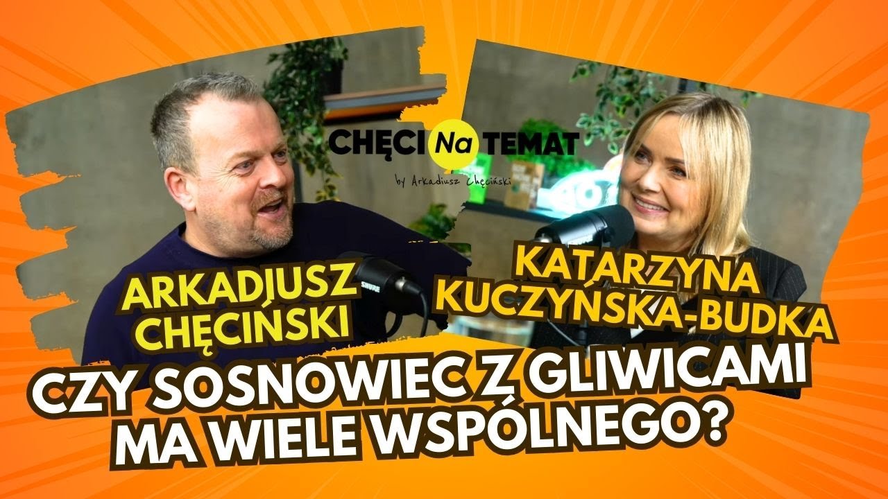ChęciNaTemat od. 19: co łączy Sosnowiec i Gliwice? Katarzyna Kuczyńska-Budka
