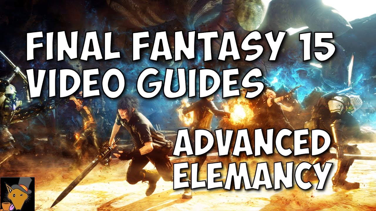 Final Fantasy XV Guide &mdash; Расширенное руководство по магии стихий