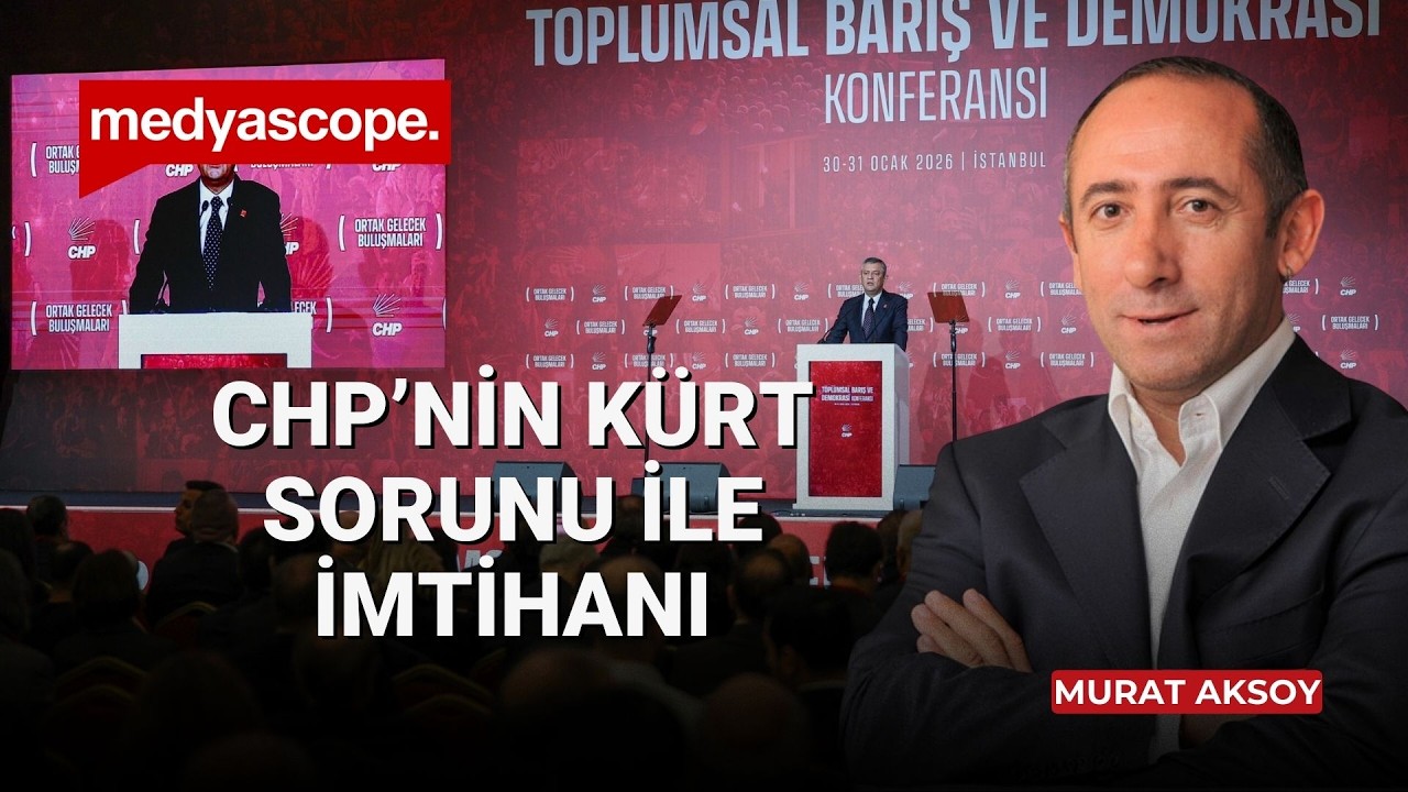 CHP'nin Kürt sorunuyla imtihanı | Murat Aksoy yorumluyor