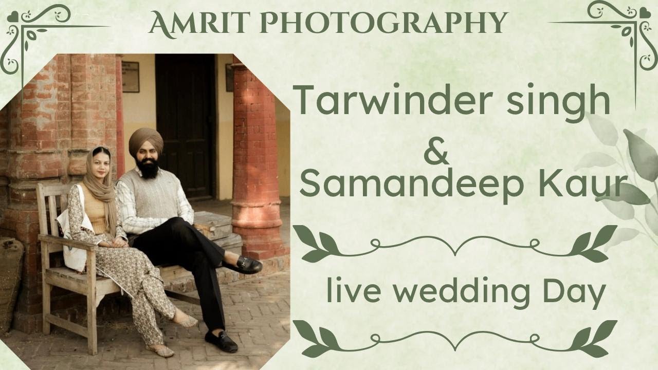 Live Wedding Day | Tarwinder singh &Samandeep kaur | Amrit Photography