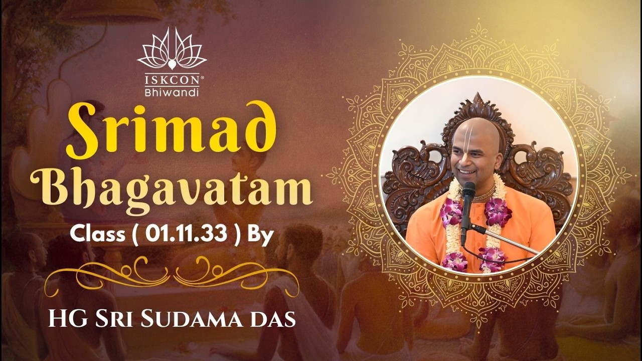 Srimad Bhagavatam Class ( 1.11.33 ) by HG Sri Sudama Das | ISKCON Bhiwandi