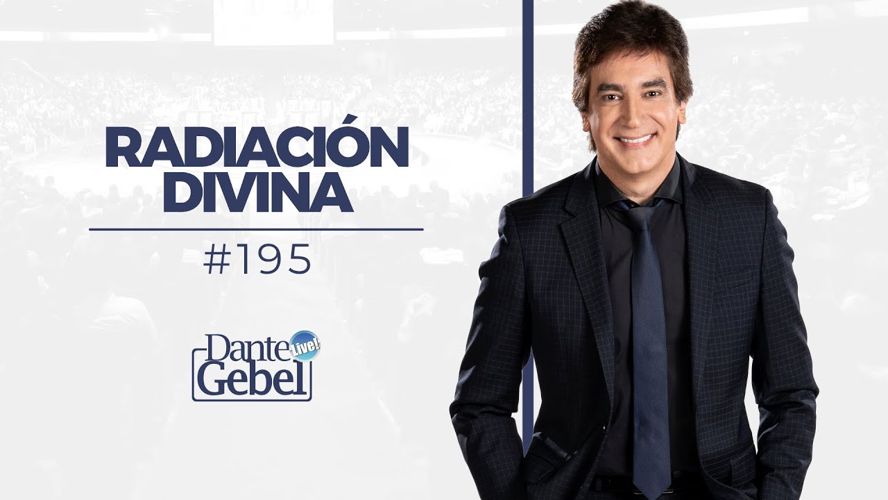 Dante Gebel #195 | Radiación divina