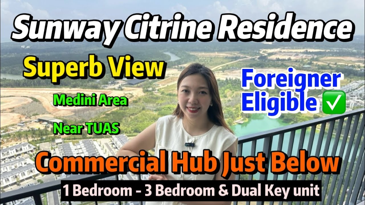 【JB Property】Sunway Citrine Residences✨ Foreigner Eligible, SUPERB Sea & Lake View & BELOW 1m