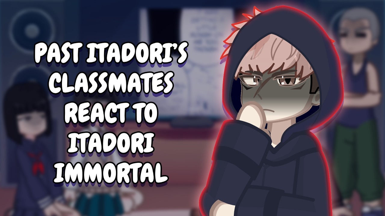 Past Itadori's Classmates + Teacher React To Itadori Immortal